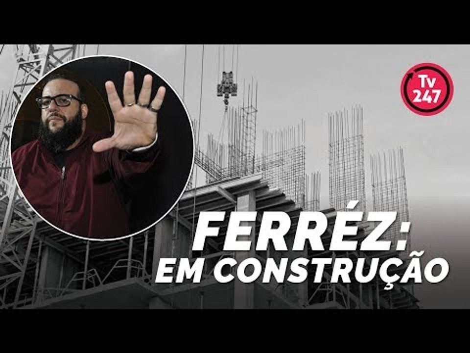 FERRÉZ: EM CONSTRUÇÃO