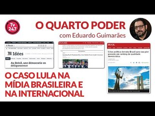 O Quarto Poder #4 - O CASO LULA NA MÍDIA BRASILEIRA E NA INTERNACIONAL