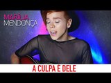 Marília Mendonça - A Culpa é Dele feat. Maiara e Maraisa - Cover por Kassyano Lopez
