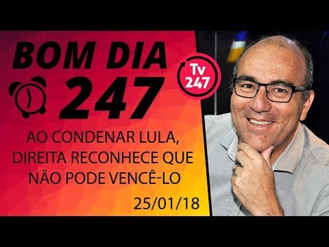 Bom dia 247 (25/1/18) - Direita reconheceu que Lula é imbatível