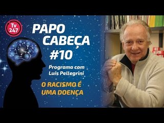 Papo Cabeça #10: Racismo é uma doença