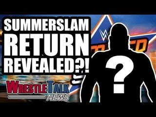 Download Video: BIG WWE SUMMERSLAM RETURN REVEALED?! Triple H On Making WWE Like NXT! | WrestleTalk News Aug. 2018