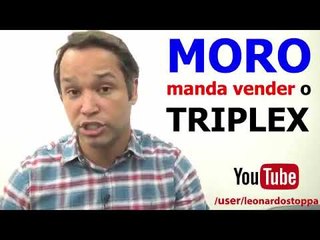 Stoppa: Moro mandou vender triplex da OAS para destruir prova da inocência de Lula