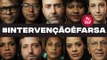 Vídeo de artistas, intelectuais e moradores de favelas denuncia a farsa da intervenção