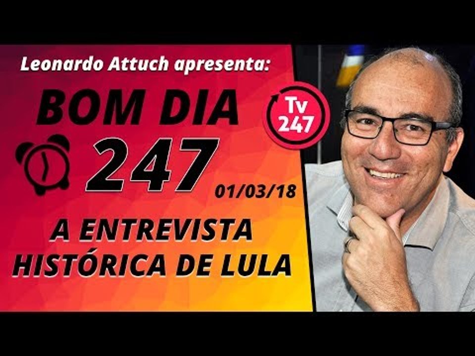 Bom dia 247 (1/3/18) - A entrevista histórica de Lula e os seus significados