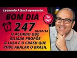 Bom dia 247 (6/2/18) - O acordo que Gilmar propõe a Lula e o crash que pode abalar o Brasil