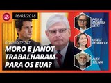 Boa noite 247(16/03/2018): Moro e Janot trabalharam para os EUA?