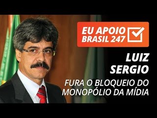 Luiz Sergio apoia o 247