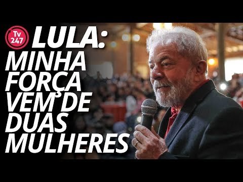 Lula: minha força vem de duas mulheres, da minha mãe e da Marisa