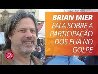 Brian Mier fala sobre a participação dos EUA no golpe