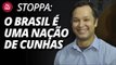 Stoppa: o Brasil é uma nação de Cunhas