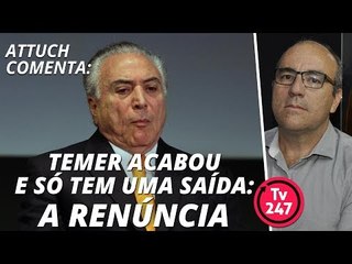 Temer acabou e só tem uma saída: a renúncia