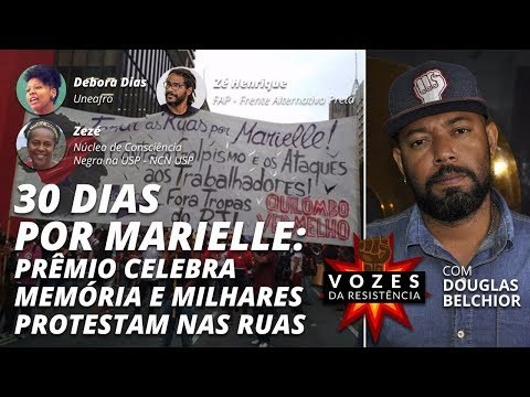Vozes da resistência (16/4/18) - 30 dias por Marielle.