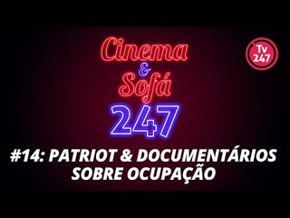 Cinema & Sofá#14: Patriot e documentários sobre ocupação