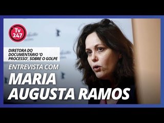 TV 247 ENTREVISTA MARIA AUGUSTA RAMOS - Cineasta, diretora do documentário 'O Processo'
