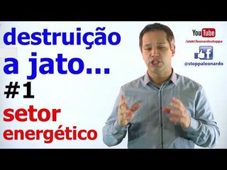 Stoppa aponta destruição a jato do setor energético