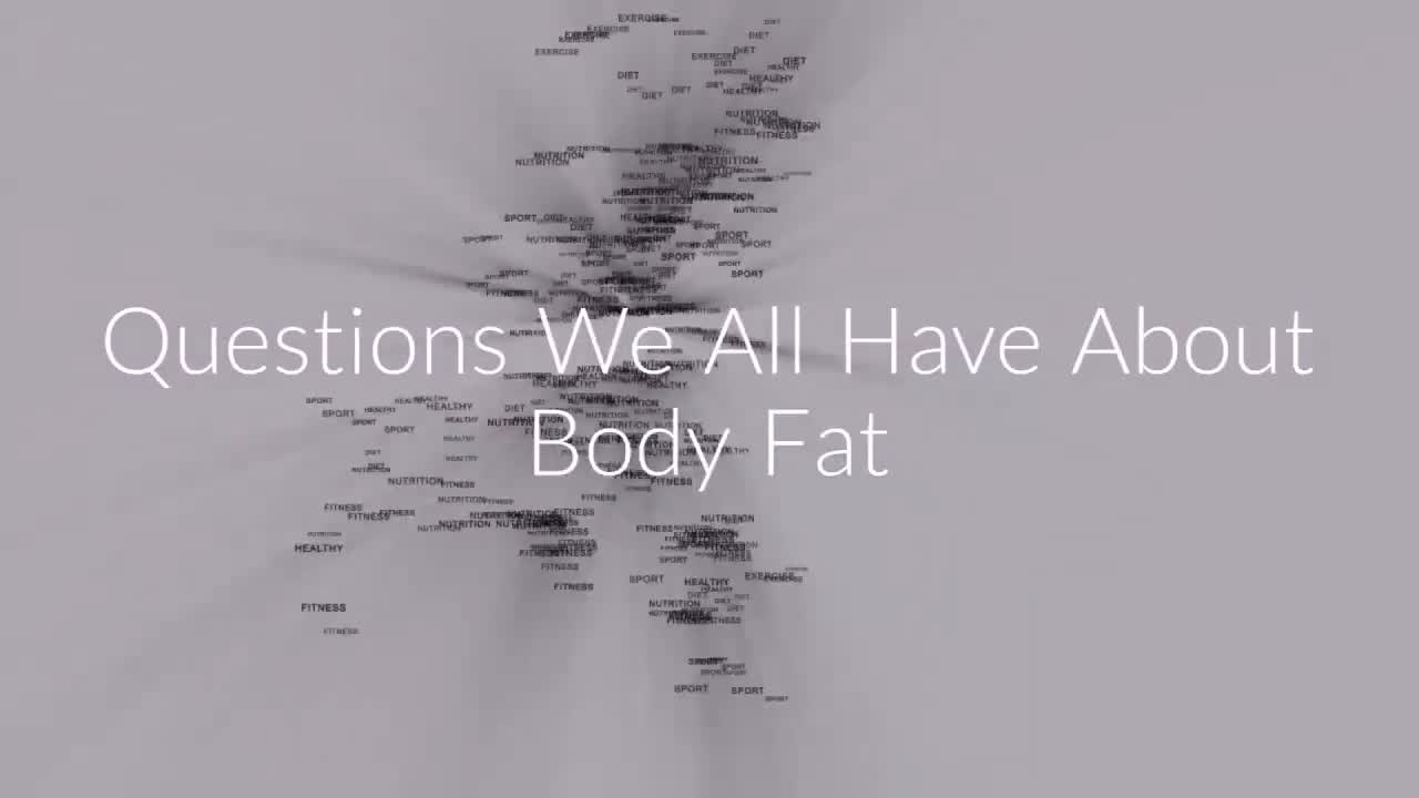 Common Questions We All Have About Body Fat
