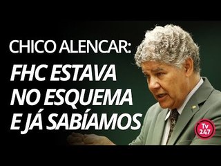 Chico Alencar: FHC estava no esquema e já sabíamos