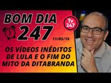 Bom dia 247 (11/5/18) – Os vídeos inéditos de Lula e o fim do mito da 'ditabranda'