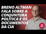 Breno Altman fala sobre a conjuntura política e os documentos da CIA