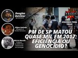 Vozes da resistência - PM de SP matou quase mil em 2017: eficiência ou genocídio?