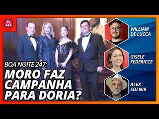 Boa Noite 247: Moro faz campanha para Dória?