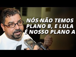 Скачать видео: Quaquá: “nós não temos plano B, e Lula é nosso plano A”