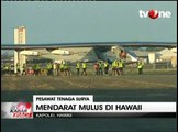 Pesawat Tenaga Surya Solar Impulse 2 Mendarat di Hawaii