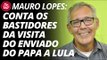 Mauro Lopes conta os bastidores da visita do enviado do Papa a Lula