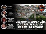 Vozes da Resistência: Cultura e educação nas periferias do Brasil: Tá tendo?