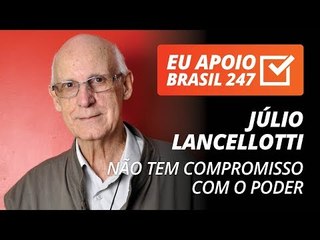 Júlio Lancellotti apoia o 247