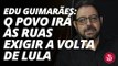 Eduardo Guimarães: o povo irá às ruas exigir a volta de Lula