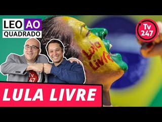 Leo ao quadrado: Lula livre no dia 2