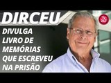 Dirceu divulga livro de memórias que escreveu na prisão