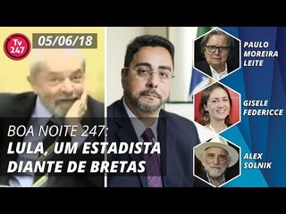 Boa Noite 247: Lula, um estadista diante de Bretas