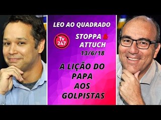 Léo ao quadrado: A lição do Papa aos golpistas