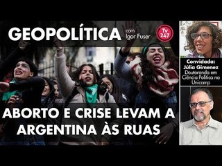 Geopolítica com Igor Fuser - Aborto e crise levam a Argentina às ruas