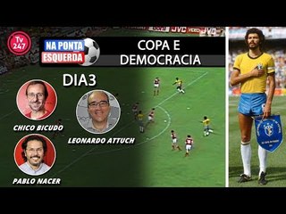 Na Ponta Esquerda - Copa e Democracia: Dia 3