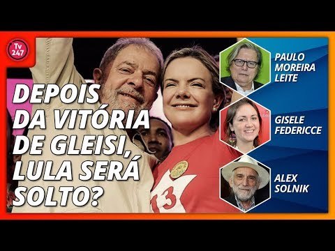 Boa Noite 247 - Depois da vitória de Gleise, Lula será solto?