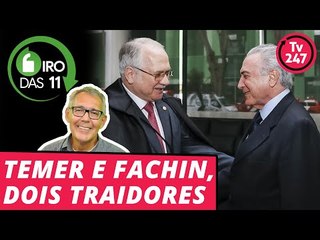Giro das 11, com Mauro Lopes: Temer e Fachin, dois traidores