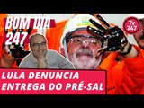 Bom dia 247 (29/6/18) – Lula denuncia a entrega do pré-sal