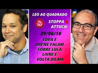 Leo ao quadrado: Edva e Dafne falam sobre Lula Livre e Anula Golpe