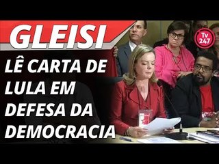 Gleisi lê carta de Lula em defesa da democracia