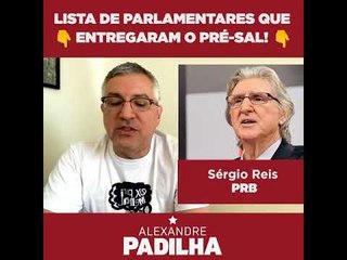 Padilha divulga lista dos que votaram pela entrega do pré-sal