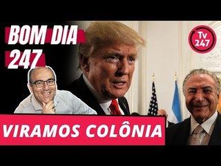 Bom dia 247 (6/7/18) – Viramos colônia