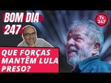 Bom dia 247 (9/7/18) - Que forças mantêm Lula preso?
