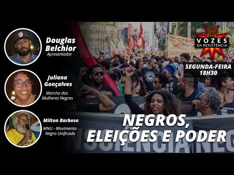 Vozes da Resistência - Negros , eleições e poder