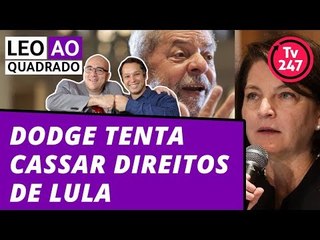 Leo ao quadrado: Dodge quer banir Lula