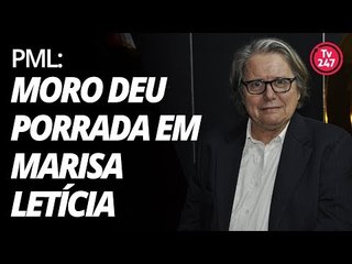 PML desabafa: Moro deu regalias a Claudia Cruz e porrada em Marisa Letícia