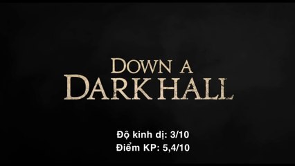 Đánh giá phim Hành Lang Bí Ẩn (Down a Dark Hall): cũng không có gì bí ẩn lắm, ít sợ - Kehn Phim